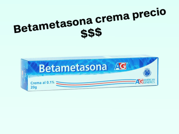 betametasona crema precio