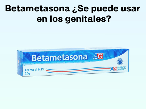 betametasona se puede usar en los genitales y clotrimazol betametasona en genitales